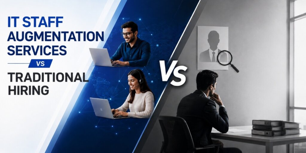 IT Staff Augmentation Services vs Traditional Hiring: Which Is Right for Your Business?